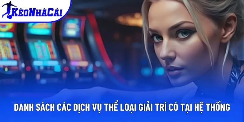 Danh sách các dịch vụ thể loại giải trí có tại hệ thống